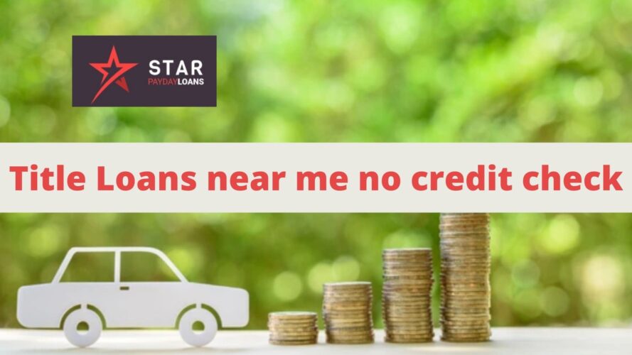 Title Loans near me no credit check